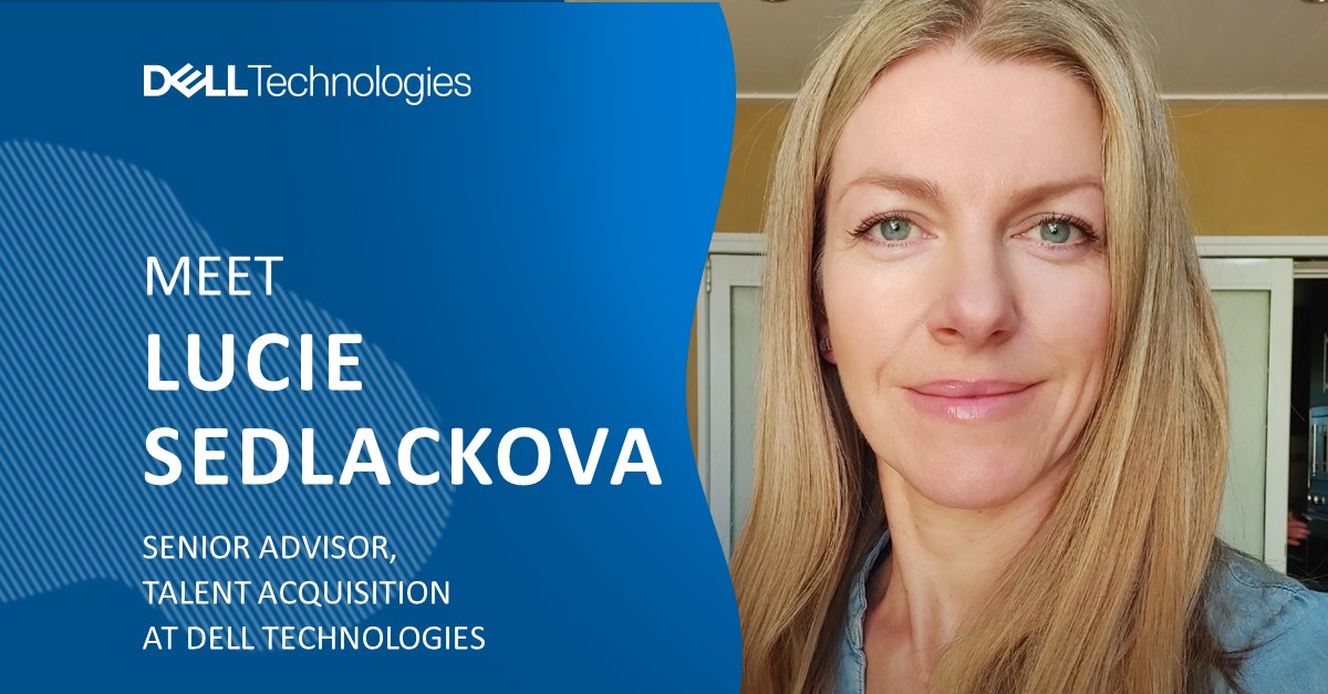 Meet Lucie Sedlackova, Senior Advisor, Talent Acquisition at Dell Technologies